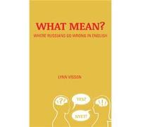 What Mean Where Russians Go Wrong in English by Lynn Visson Lynn Visson (Auteur)