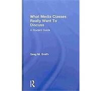 What Media Classes Really Want to Discuss Greg Smith (Auteur)