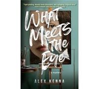 What Meets the Eye by Alex Kenna Alex Kenna (Auteur)