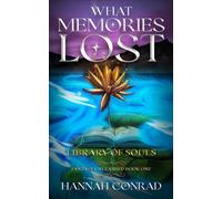 What Memories Lost The Library of Souls: Fantasy Unleashed, #1 - Hannah Conrad - Dimension Seal Studios - ebook (ePub) - Livre