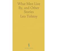 What Men Live By, and Other Stories