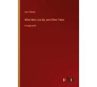 What Men Live By; And Other Tales