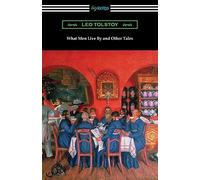 What Men Live By And Other Tales
