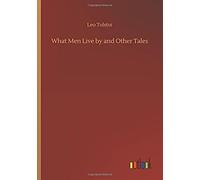 What Men Live By And Other Tales