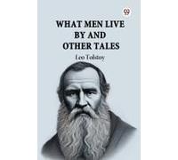 What Men Live By And Other Tales