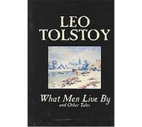 What Men Live by and Other Tales Leo Tolstoy (Auteur)