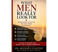 WHAT MEN REALLY LOOK FOR: Understanding Attraction, Love, and Lasting Relationships