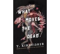 What Moves the Dead (Sworn Soldier) by Kingfisher, T. [Hardback] NEUF