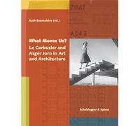 What Moves Us? Le Corbusier and Asger Jorn in Art and Architecture