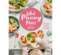 What Mummy Makes by Rebecca Wilson Rebecca Wilson (Auteur)