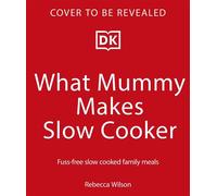 What Mummy Makes Slow Cooker - Rebecca Wilson - DK - ebook (ePub) - Livre