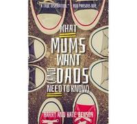 What Mums Want and Dads Need to Know by Harry Benson Harry Benson, Kate Benson (Auteur)