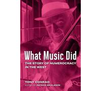 What Music Did The Story of Numerocracy in the West - Tony Conrad - University of Michigan Press - ebook (ePub) - Livre