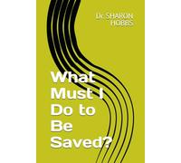 What Must I Do to Be Saved?