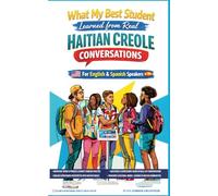 WHAT MY BEST STUDENT LEARNED FROM REAL HAITIAN CREOLE CONVERSATIONS: For English & Spanish Speakers