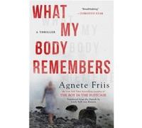 What My Body Remembers by Agnete Friis Inconnu (Auteur)