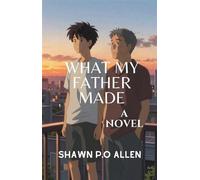 What My Father Made - Shawn P.O Allen - Allen Publishing House - ebook (ePub) - Livre
