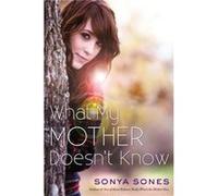 What My Mother Doesnt Know by Sonya Sones Sonya Sones (Auteur)