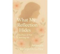 What My Reflection Hides: The Price of Not Choosing Me