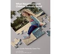What Neurodivergent Children Actually Need: The Guide Nobody Gave You