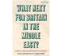 What Next for Britain in the Middle East? Edited by Michael Stephens , Edited by Christopher Phillips (Auteur)