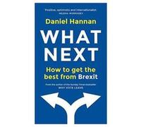 What Next: How to get the best from Brexit - [Version Originale] Inconnu (Auteur)