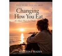 What No One Tells You About Changing How You Eat: It’s More Than Just Food