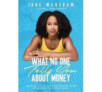 What No One Tells You About Money The Real Key to Getting Unstuck from Someone Who's Been There - Jade Warshaw - Auto-Édition - ebook (ePub) - Livre