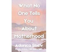 What No One Tells You About Motherhood