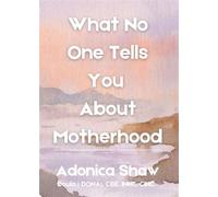 What No One Tells You About Motherhood - Adonica Shaw - Wingwomen OmniMedia - ebook (ePub) - Livre