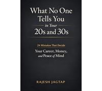 What No One Tells You in Your 20s and 30s: 24 Mistakes That Decide Your Career, Money, and Peace of Mind