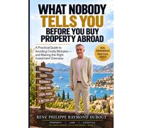 What Nobody Tells You Before You Invest Abroad: A Practical Guide to Building a Business - and a Life - in Another Country