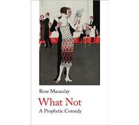 What Not: A Prophetic Comedy