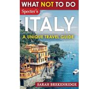 What NOT To Do - Italy (A Unique Travel Guide)
