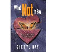 What Not to Say: How to Walk With The Wounded