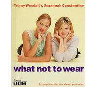 What Not to Wear Robin Matthews, Susannah Constantine, Trinny Woodall (Auteur)