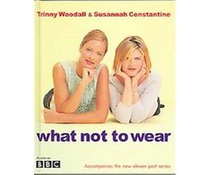 What Not to Wear Robin Matthews, Susannah Constantine, Trinny Woodall (Auteur)