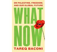 What Now On Palestine, Freedom, and Our Global Future - Tareq Baconi - Washington Square Press - ebook (ePub) - Livre