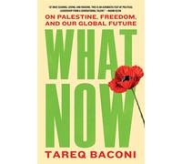 What Now On Palestine, Freedom, and Our Global Future - Tareq Baconi - Washington Square Press - ebook (ePub) - Livre