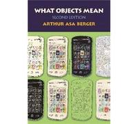What Objects Mean, Second Edition: An Introduction To Material Culture (Paperback) Arthur Asa Berger, (Auteur)