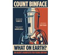 What On Earth?: An Alien's Manifesto for Fixing Britain