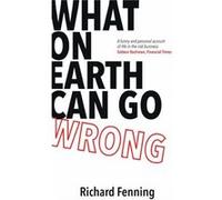 What on Earth Can Go Wrong by Richard Fenning Richard Fenning (Auteur)