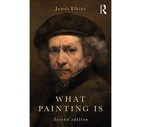 James Elkins – What Painting Is – Version originale