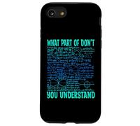 What Part of Don't You Understand | Cadeaux Amusants pour Professeur de mathématiques Coque pour iPhone SE (2020) / 7/8