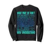 What Part of Don't You Understand | Cadeaux Amusants pour Professeur de mathématiques Sweatshirt