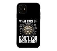 What Part of Don't You Understand Dart Joueur De Fléchettes Coque pour iPhone 11