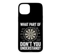 What Part of Don't You Understand Dart Joueur De Fléchettes Coque pour iPhone 15 Plus