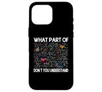 What Part of Don't You Understand Funny Math Teacher Theme Coque pour iPhone 16 Pro Max