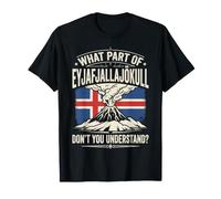 What Part of Eyjafjallajökull Don't You Understand? T-Shirt