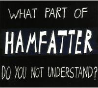 What Part Of Hamfatter Do You Not Understand? by Hamfatter (2008-01-01)